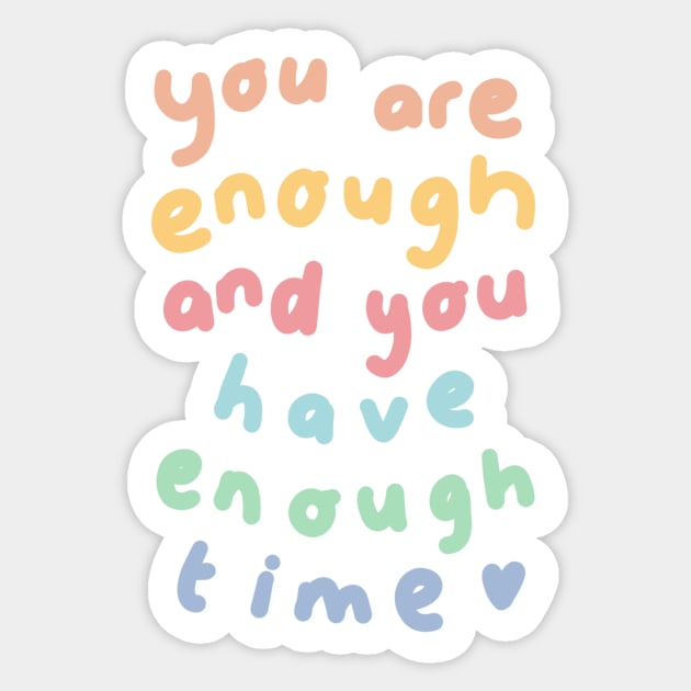 You are enough and you have enough time Sticker by Beth Illustrates